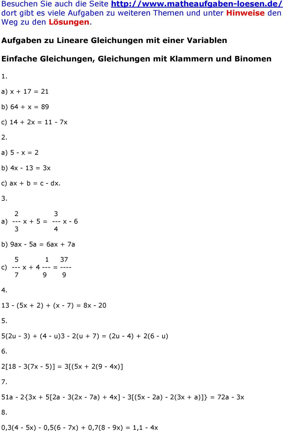 a) 5 - x = 2 b) 4x - 13 = 3x c) ax + b = c - dx. 3. 2 3 a) --- x + 5 = --- x - 6 3 4 b) 9ax - 5a = 6ax + 7a 5 1 37 c) --- x + 4 --- = ---- 7 9 9 4.