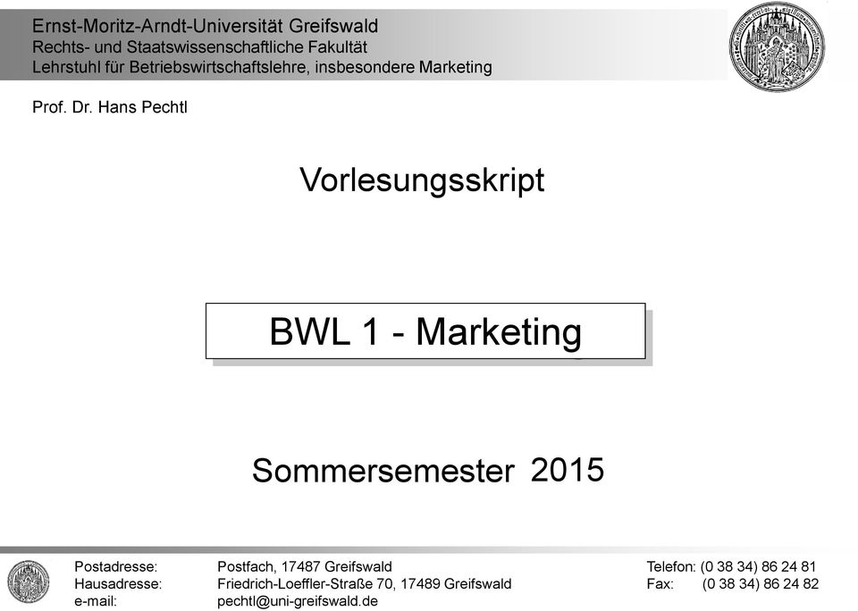 Hans Pechtl Vorlesungsskript BWL 1 - Marketing Sommersemester 2014 2015 Postadresse: Postfach,