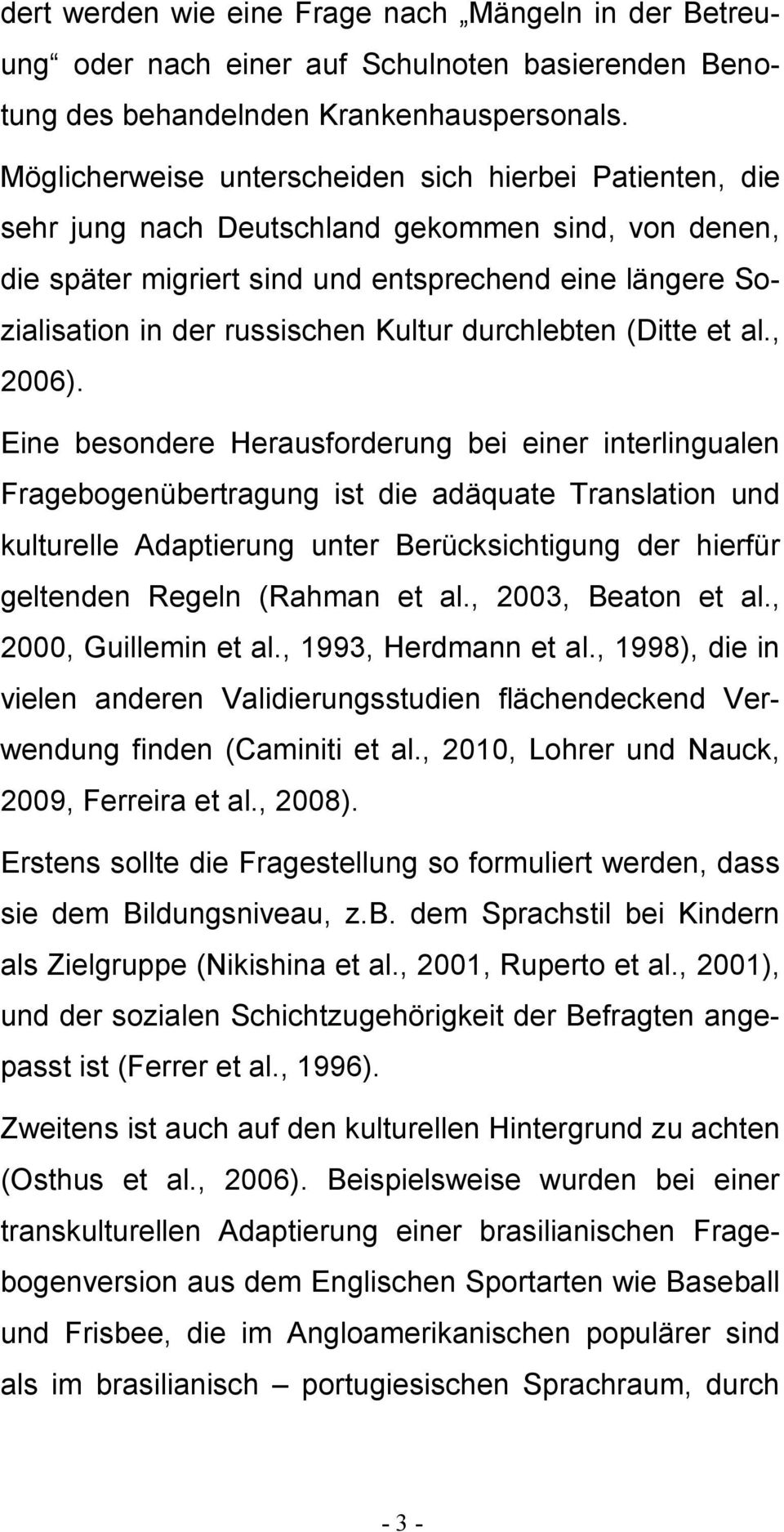 Kultur durchlebten (Ditte et al., 2006).