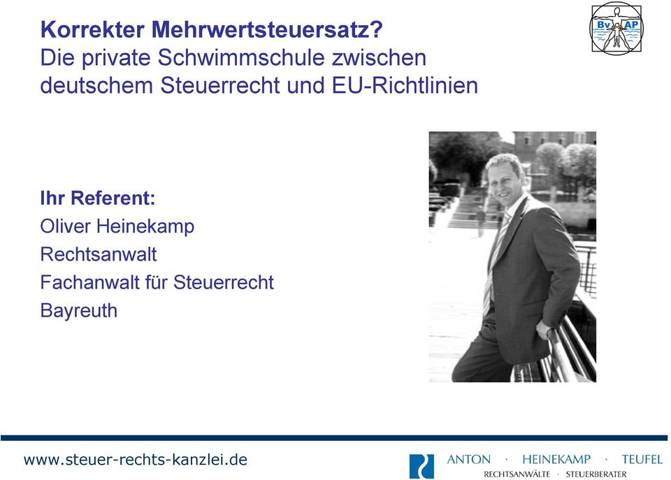 Steuerrecht und EU-Richtlinien Ihr Referent: