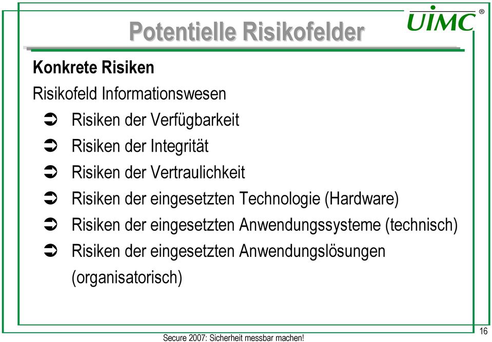 Technologie (Hardware) Risiken der eingesetzten Anwendungssysteme (technisch)