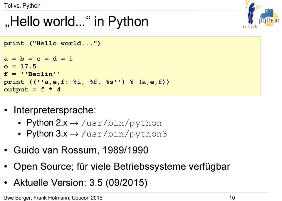 Python 2.x /usr/bin/python Python 3.
