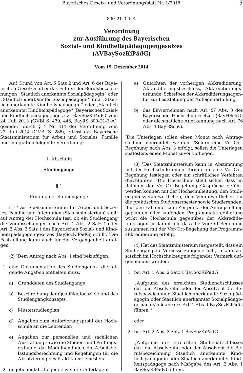 6 des Bayerischen Gesetzes über das Führen der Berufsbezeichnungen Staatlich anerkannte Sozialpädagogin oder Staatlich anerkannter Sozialpädagoge und Staatlich anerkannte Kindheitspädagogin oder