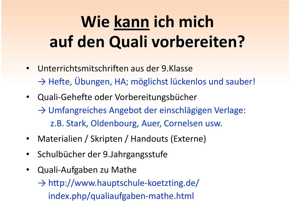 Quali-Gehefte oder Vorbereitungsbücher Umfangreiches Angebot der einschlägigen Verlage: z.b. Stark, Oldenbourg, Auer, Cornelsen usw.