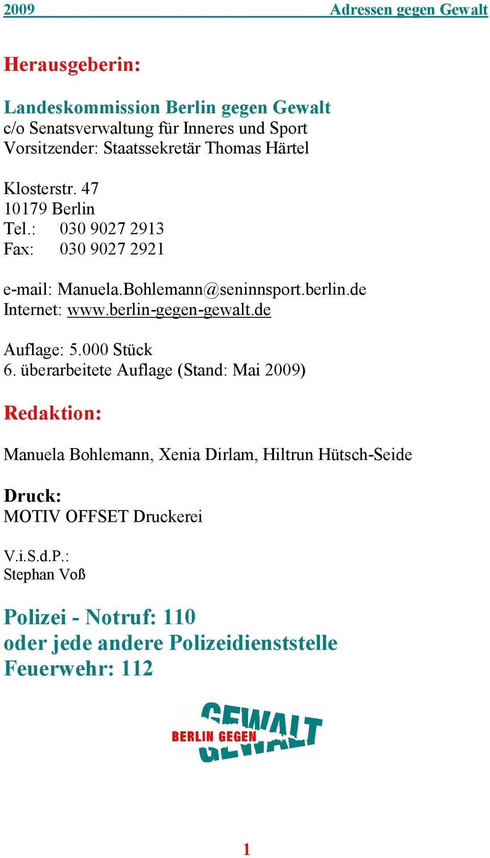 de Internet: www.berlin-gegen-gewalt.de Auflage: 5.000 Stück 6.