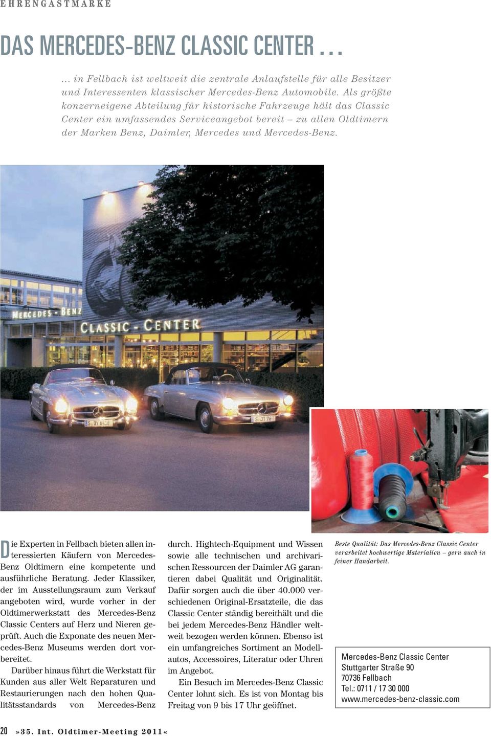 Die Experten in Fellbach bieten allen interessierten Käufern von Mercedes- Benz Oldtimern eine kompetente und ausführliche Beratung.