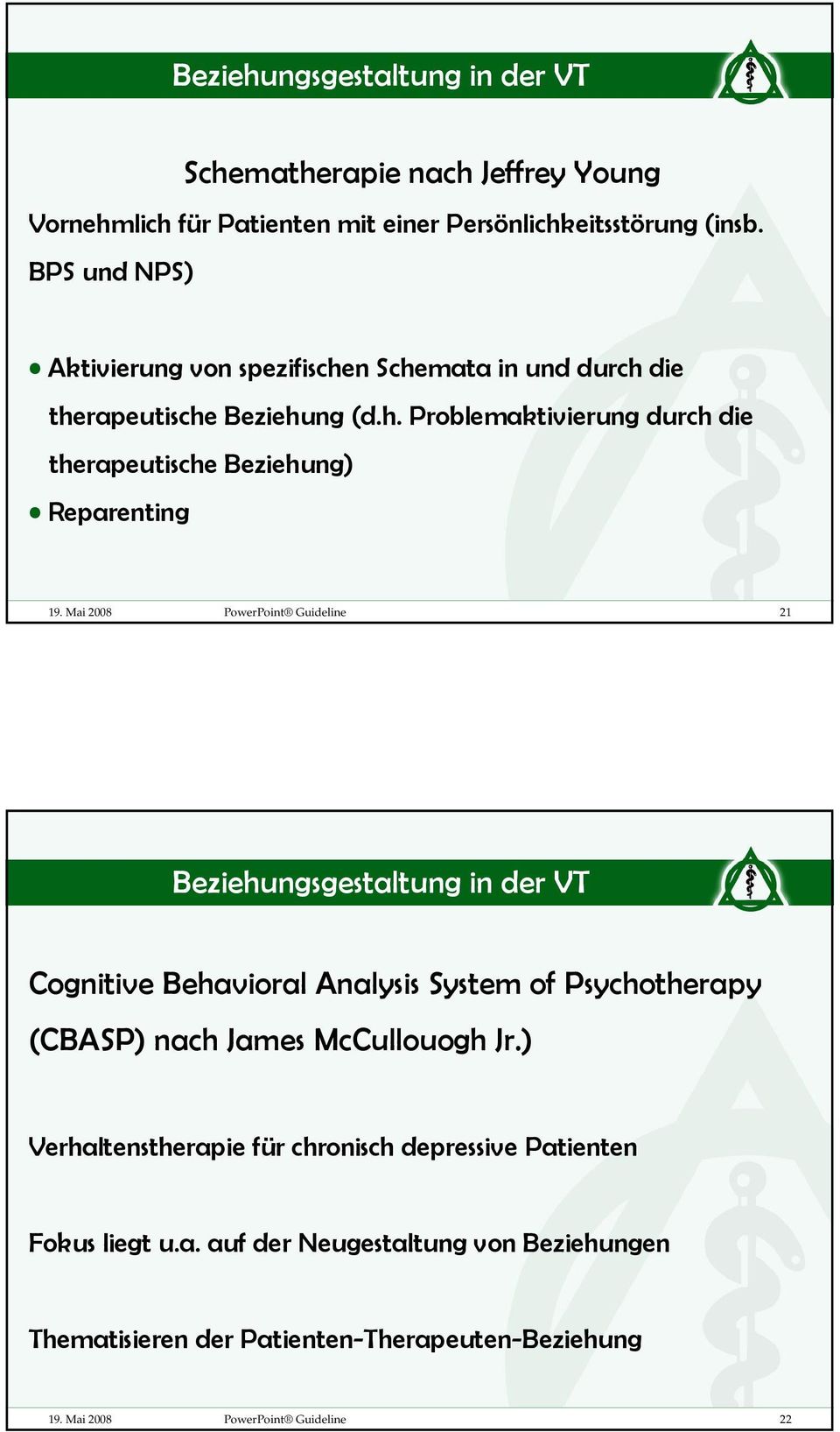 Mai 2008 PowerPoint Guideline 21 Beziehungsgestaltung in der VT Cognitive Behavioral Analysis System of Psychotherapy (CBASP) nach James McCullouogh Jr.