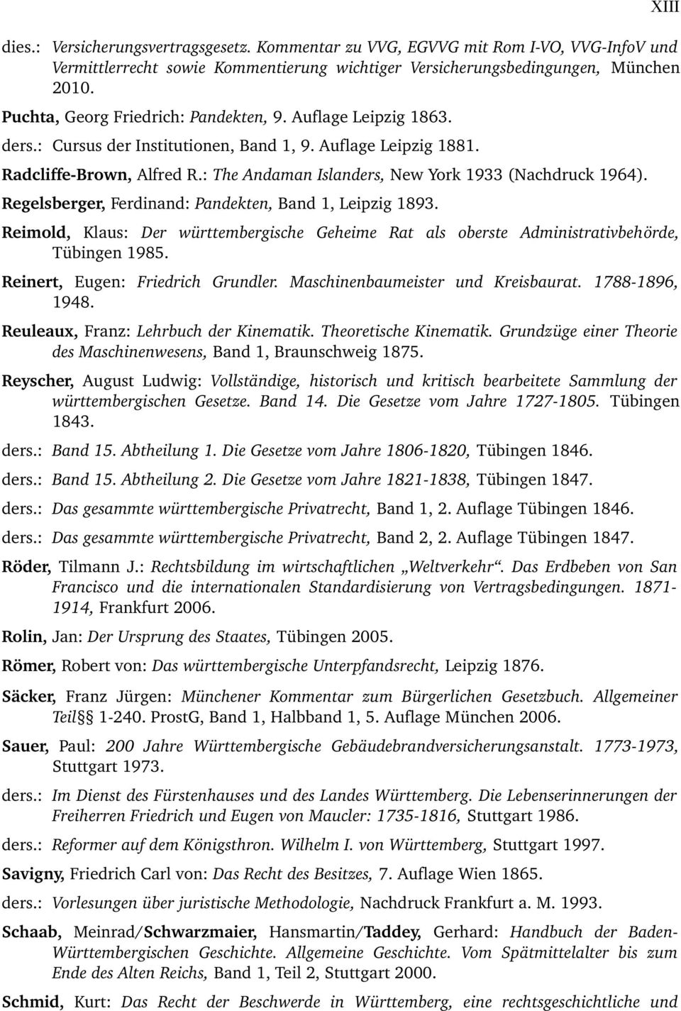 : The Andaman Islanders, New York 1933 (Nachdruck 1964). Regelsberger, Ferdinand: Pandekten, Band 1, Leipzig 1893.