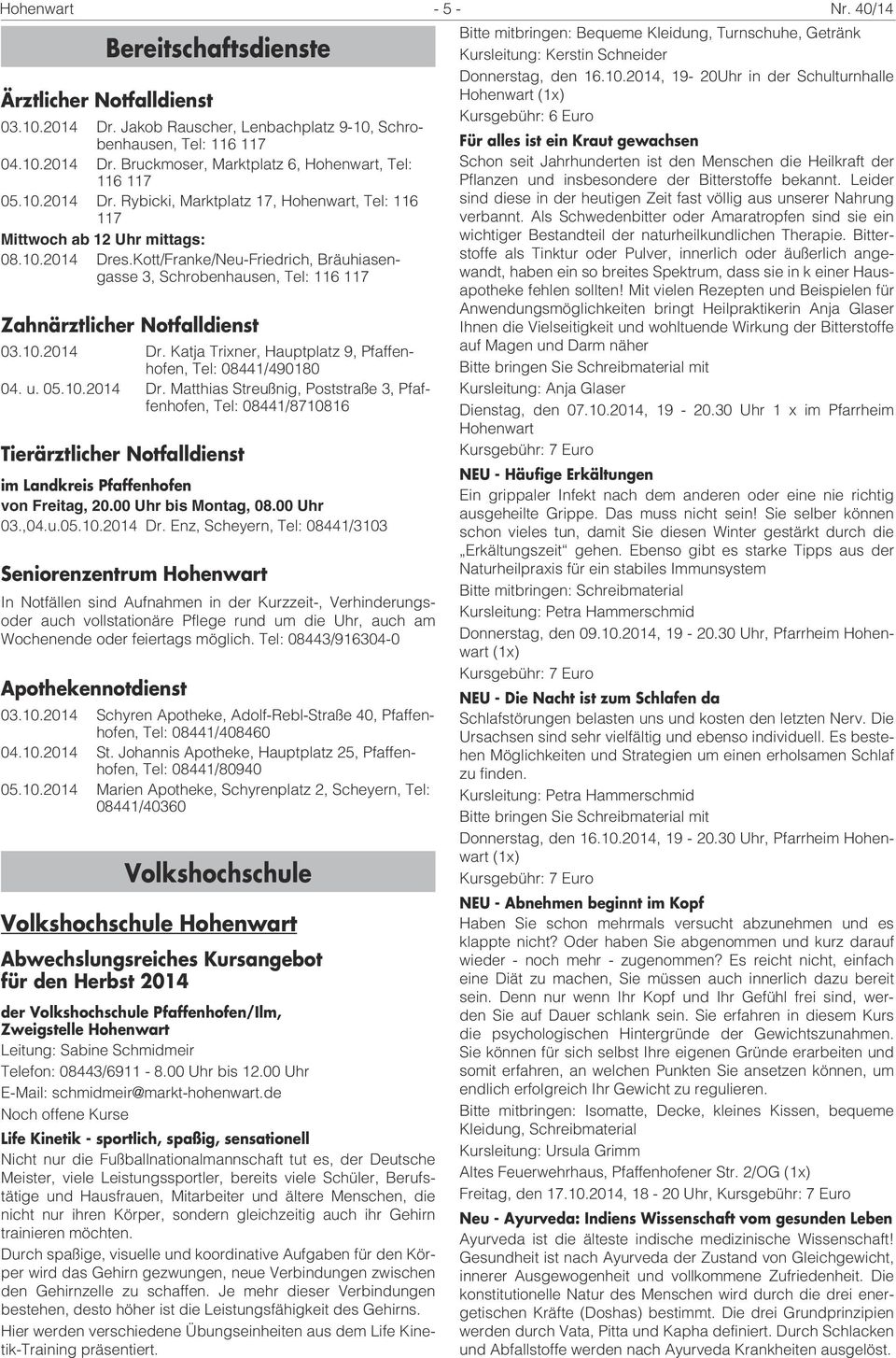 Kott/Franke/Neu-Friedrich, Bräuhiasengasse 3, Schrobenhausen, Tel: 116 117 Zahnärztlicher Notfalldienst 03.10.2014 Dr.