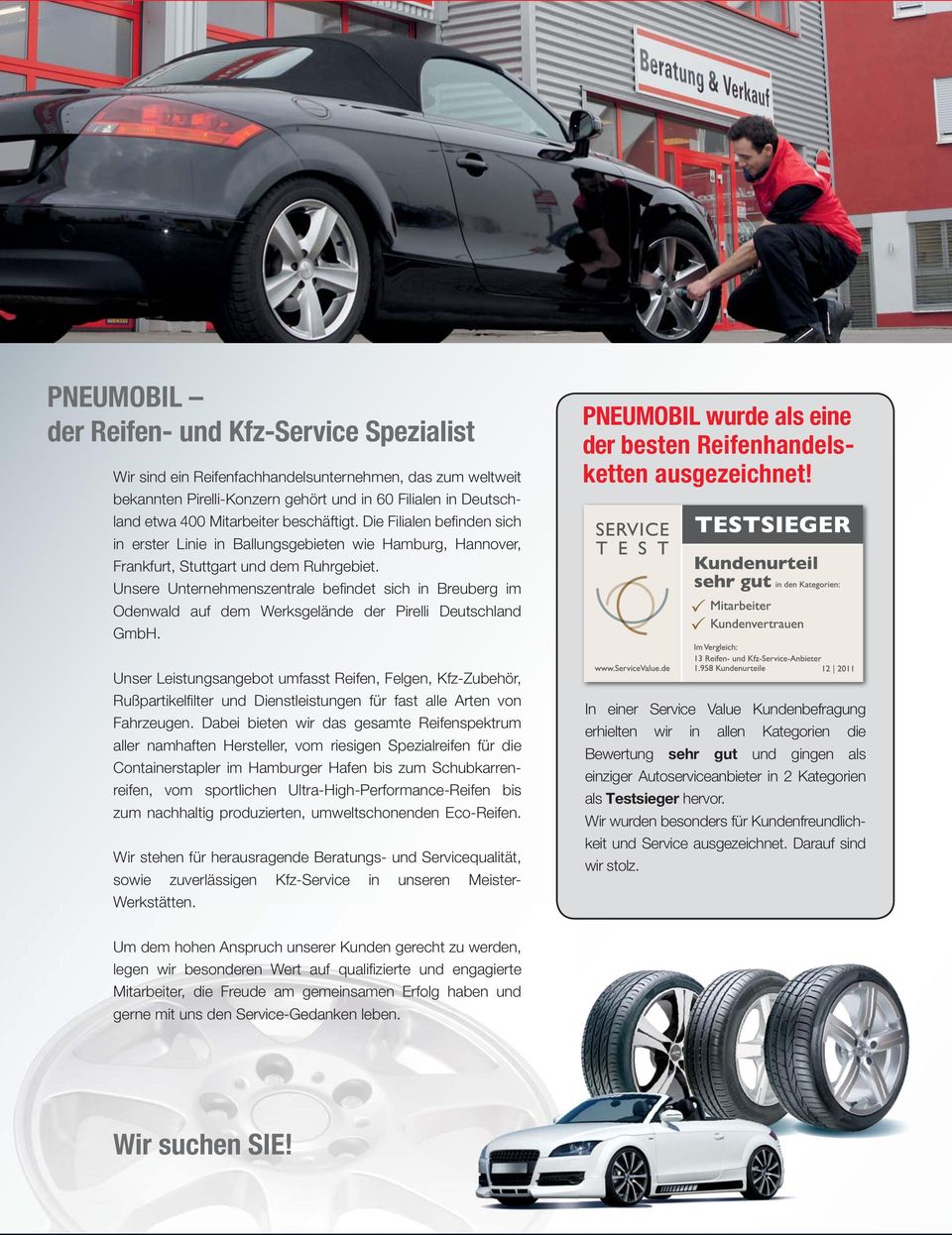 Unsere Unternehmenszentrale befi ndet sich in Breuberg im Odenwald auf dem Werksgelände der Pirelli Deutschland GmbH. PNEUMOBIL wurde als eine der besten Reifenhandelsketten ausgezeichnet!