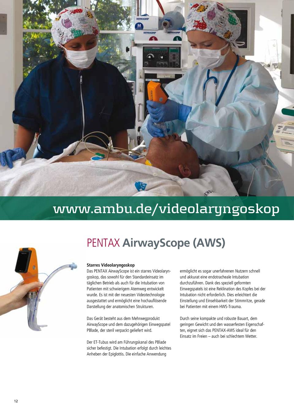 Intubation von Patienten mit schwierigem Atemweg entwickelt wurde. Es ist mit der neuesten Videotechnologie ausgestattet und ermöglicht eine hochauflösende Darstellung der anatomischen Strukturen.