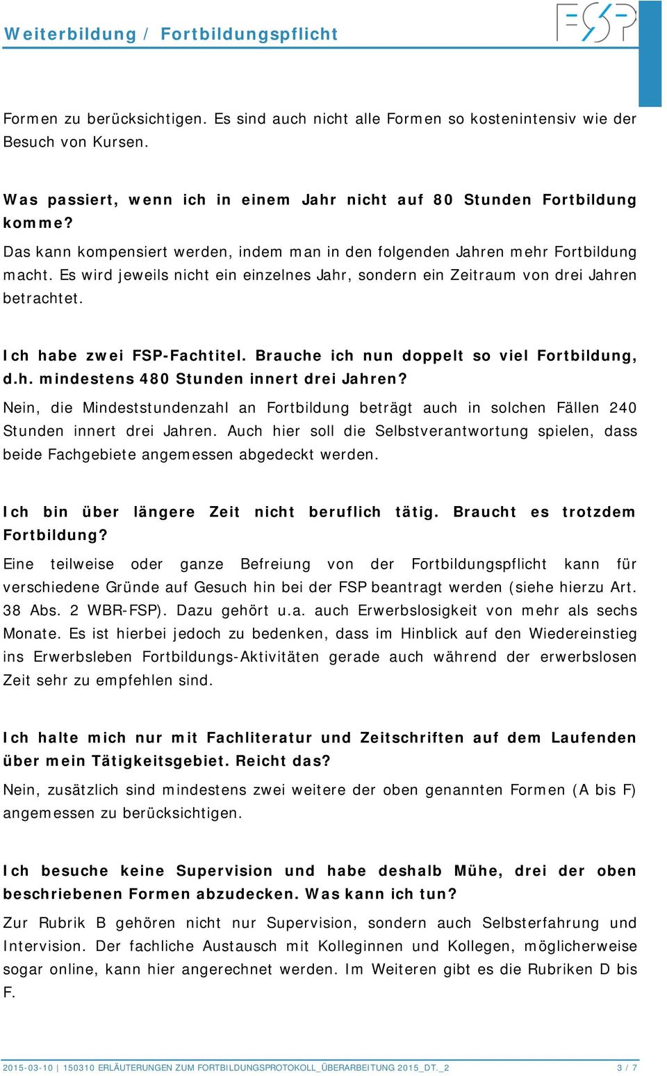 Ich habe zwei FSP-Fachtitel. Brauche ich nun doppelt so viel Fortbildung, d.h. mindestens 480 Stunden innert drei Jahren?