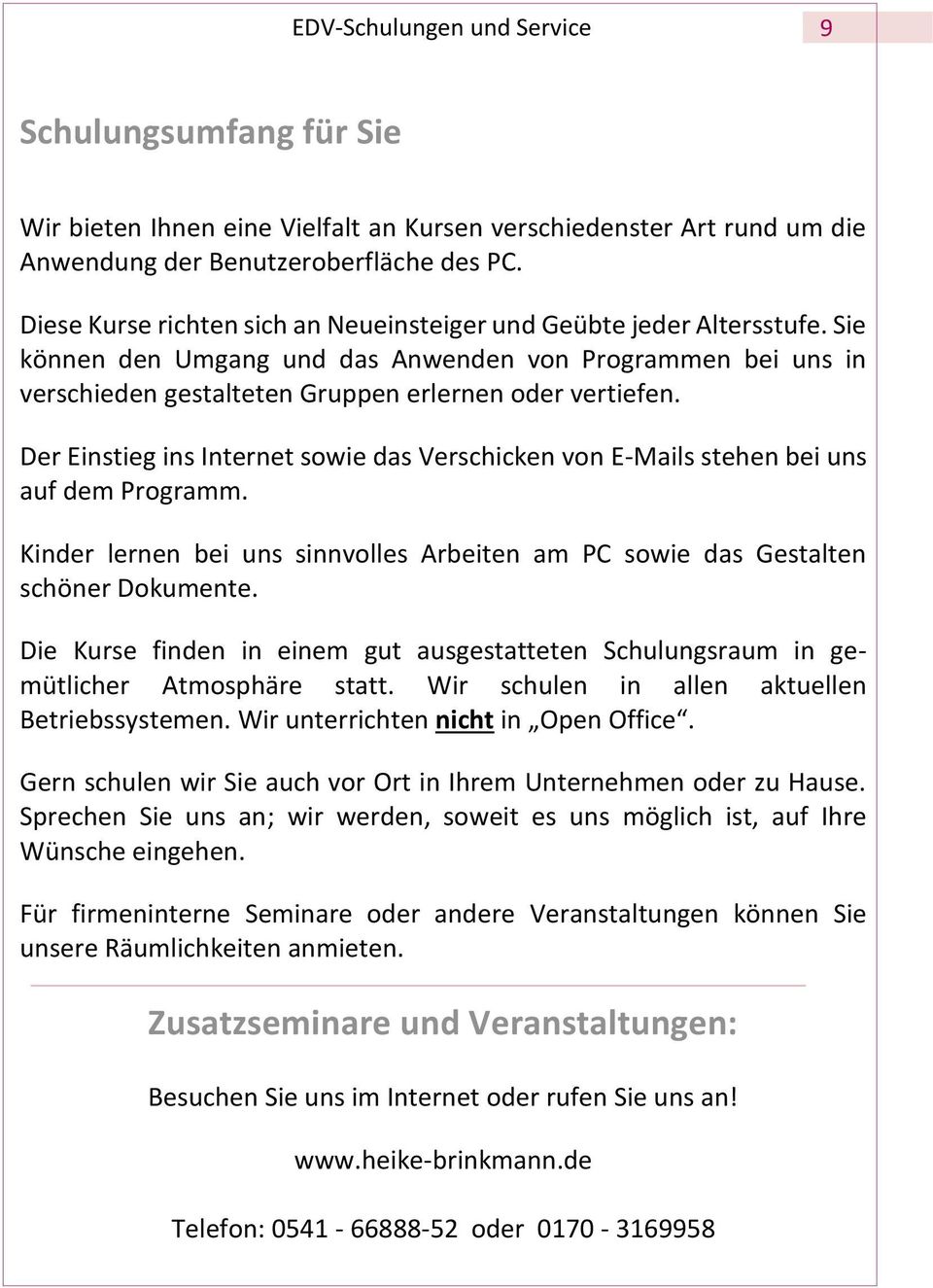 Der Einstieg ins Internet sowie das Verschicken von E-Mails stehen bei uns auf dem Programm. Kinder lernen bei uns sinnvolles Arbeiten am PC sowie das Gestalten schöner Dokumente.