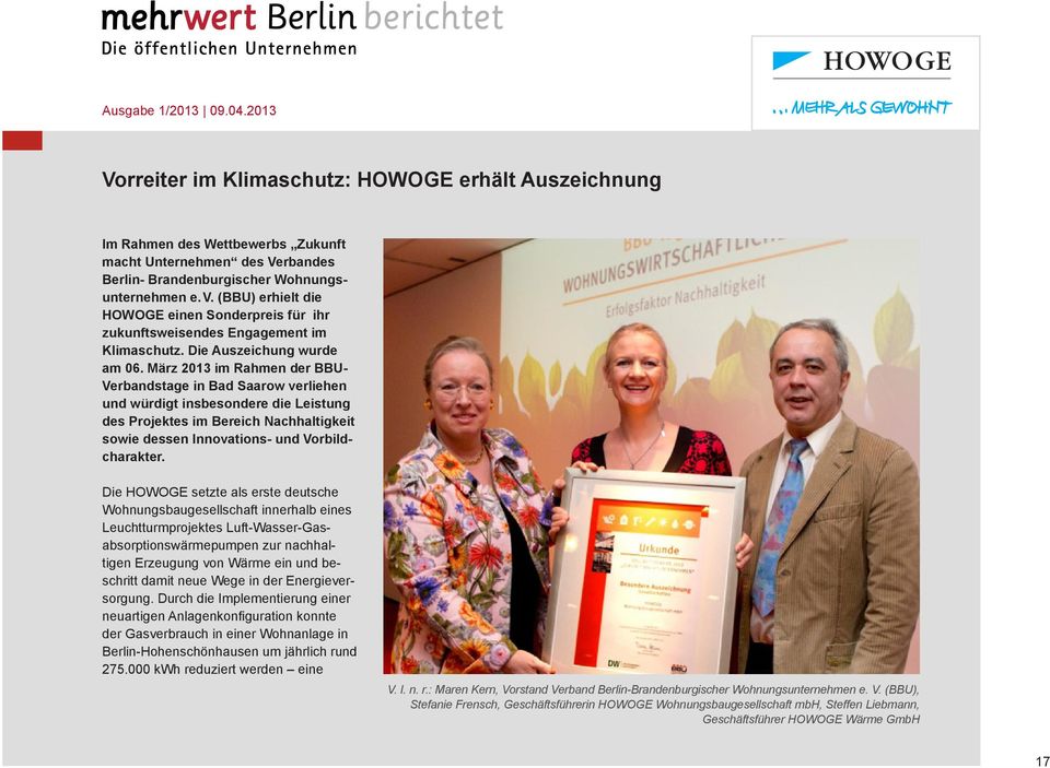 März 2013 im Rahmen der BBU- Verbandstage in Bad Saarow verliehen und würdigt insbesondere die Leistung des Projektes im Bereich Nachhaltigkeit sowie dessen Innovations- und Vorbildcharakter.