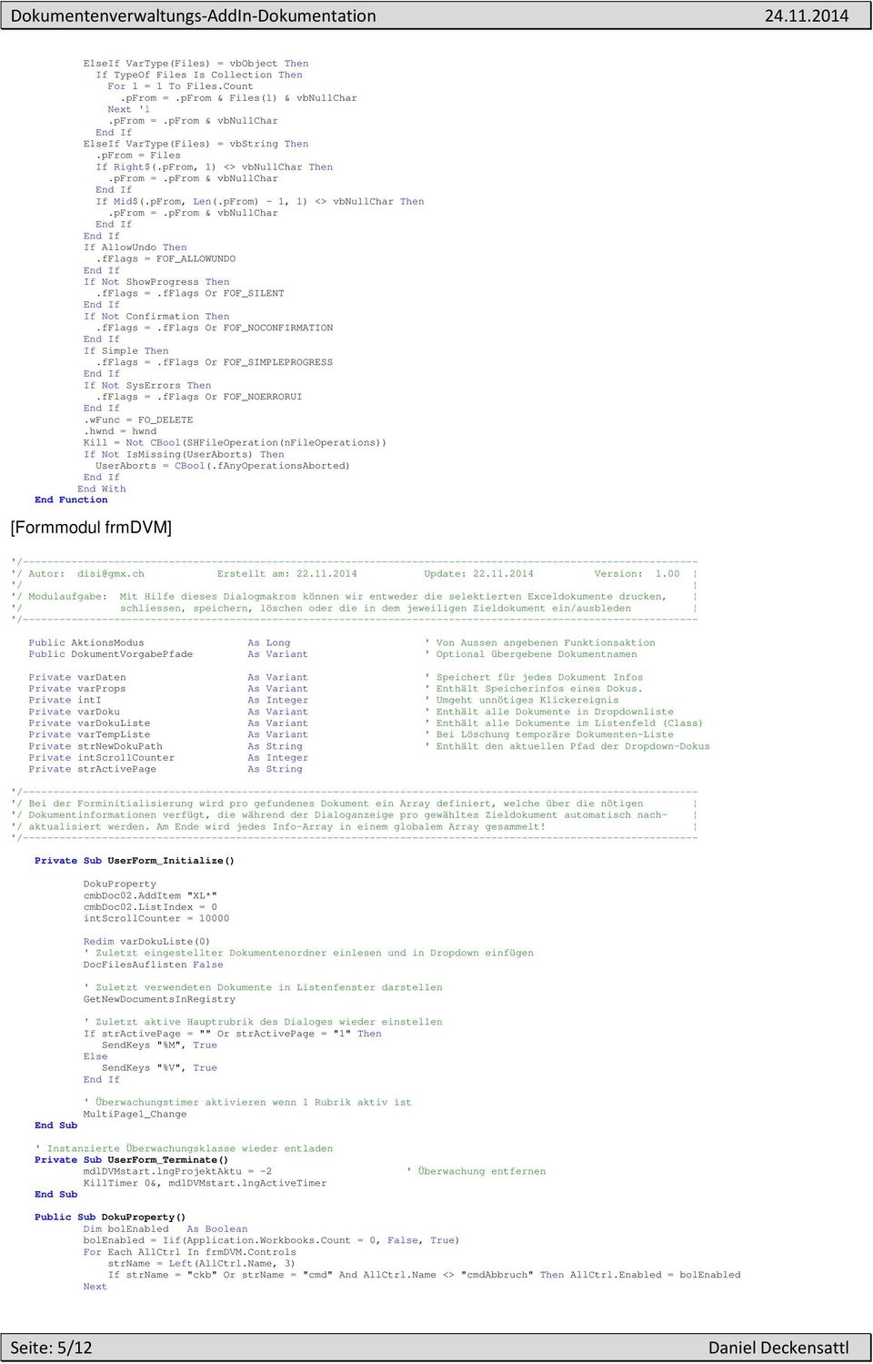 fFlags = FOF_ALLOWUNDO If Not ShowProgress Then.fFlags =.fflags Or FOF_SILENT If Not Confirmation Then.fFlags =.fflags Or FOF_NOCONFIRMATION If Simple Then.fFlags =.fflags Or FOF_SIMPLEPROGRESS If Not SysErrors Then.