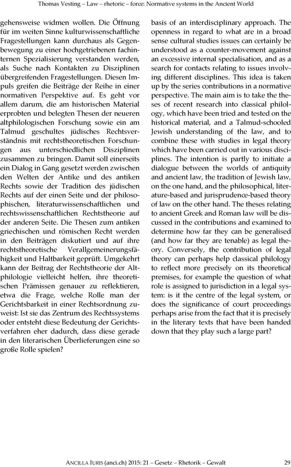 Kontakten zu Disziplinen übergreifenden Fragestellungen. Diesen Impuls greifen die Beiträge der Reihe in einer normativen Perspektive auf.