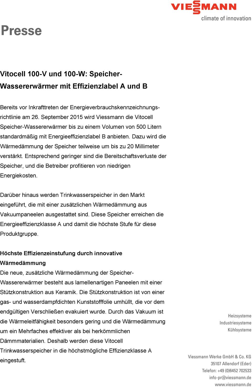 Dazu wird die Wärmedämmung der Speicher teilweise um bis zu 20 Millimeter verstärkt.