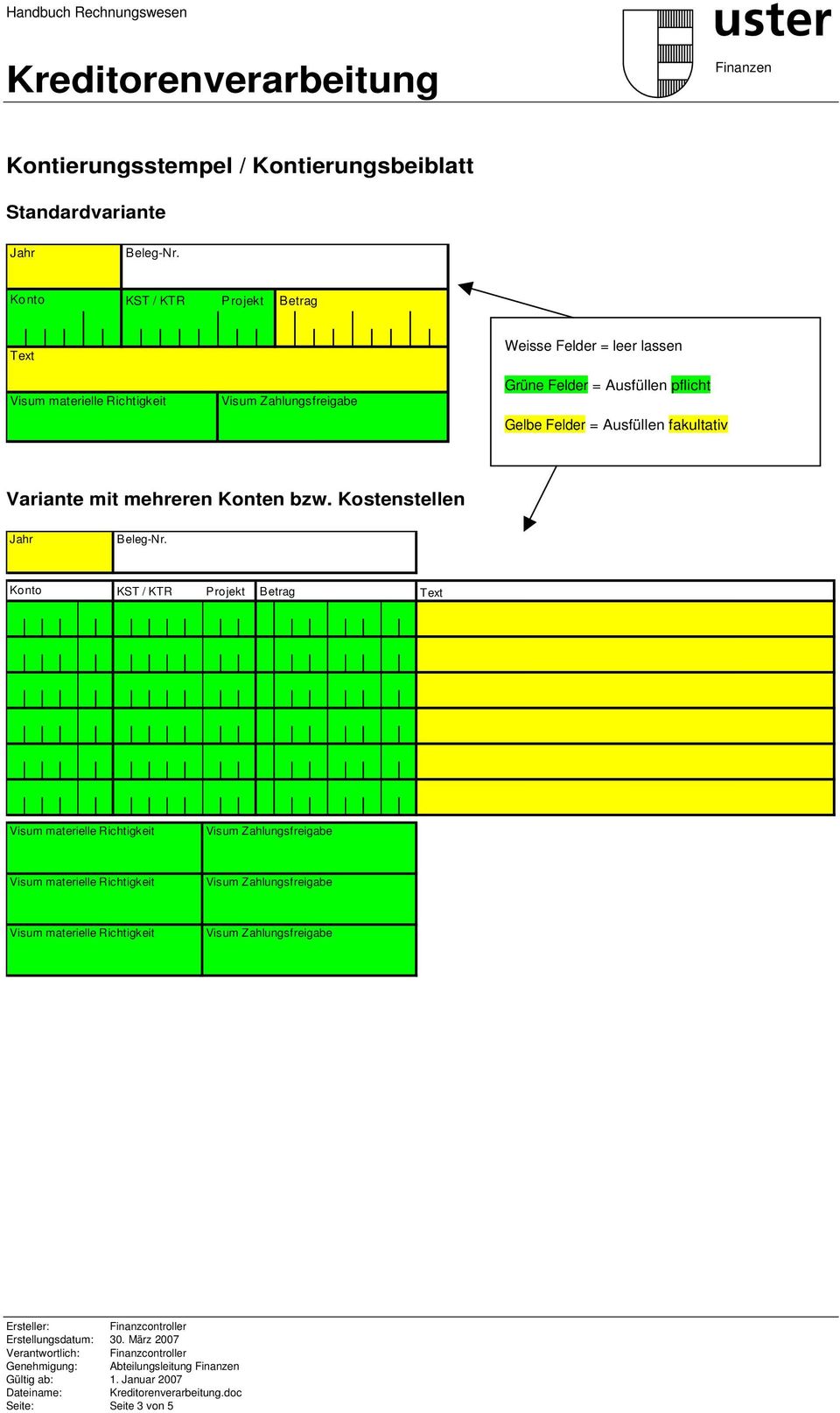 Ausfüllen pflicht Gelbe Felder = Ausfüllen fakultativ Variante mit