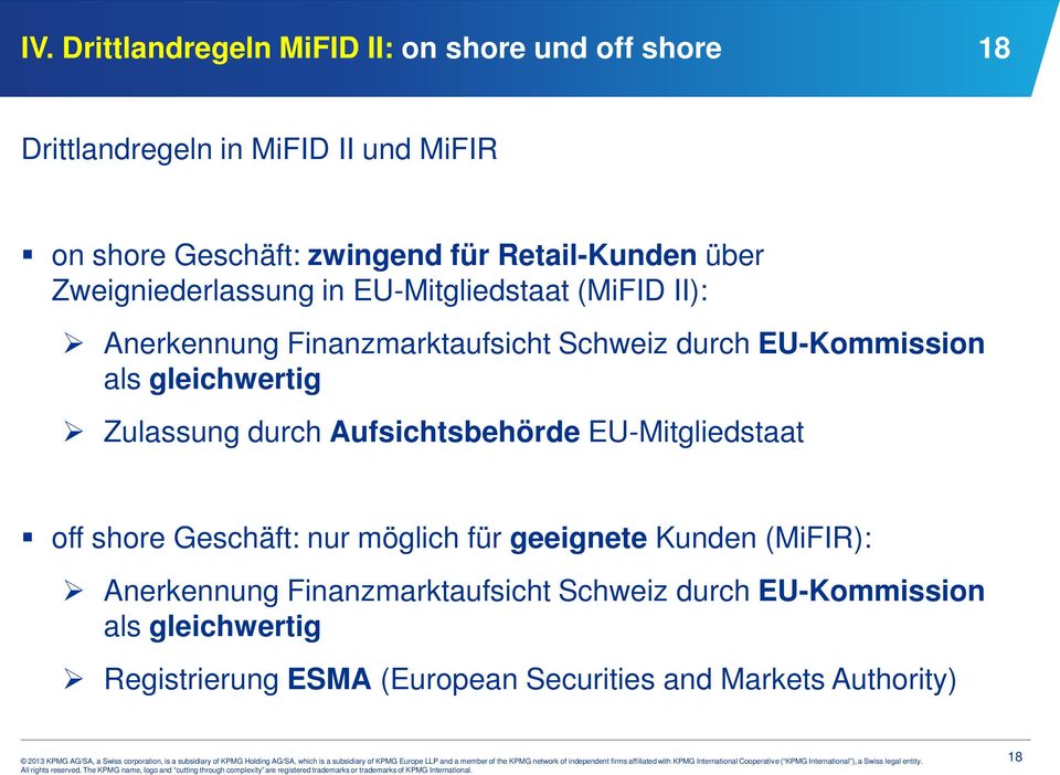 als gleichwertig Zulassung durch Aufsichtsbehörde EU-Mitgliedstaat off shore Geschäft: nur möglich für geeignete Kunden (MiFIR):