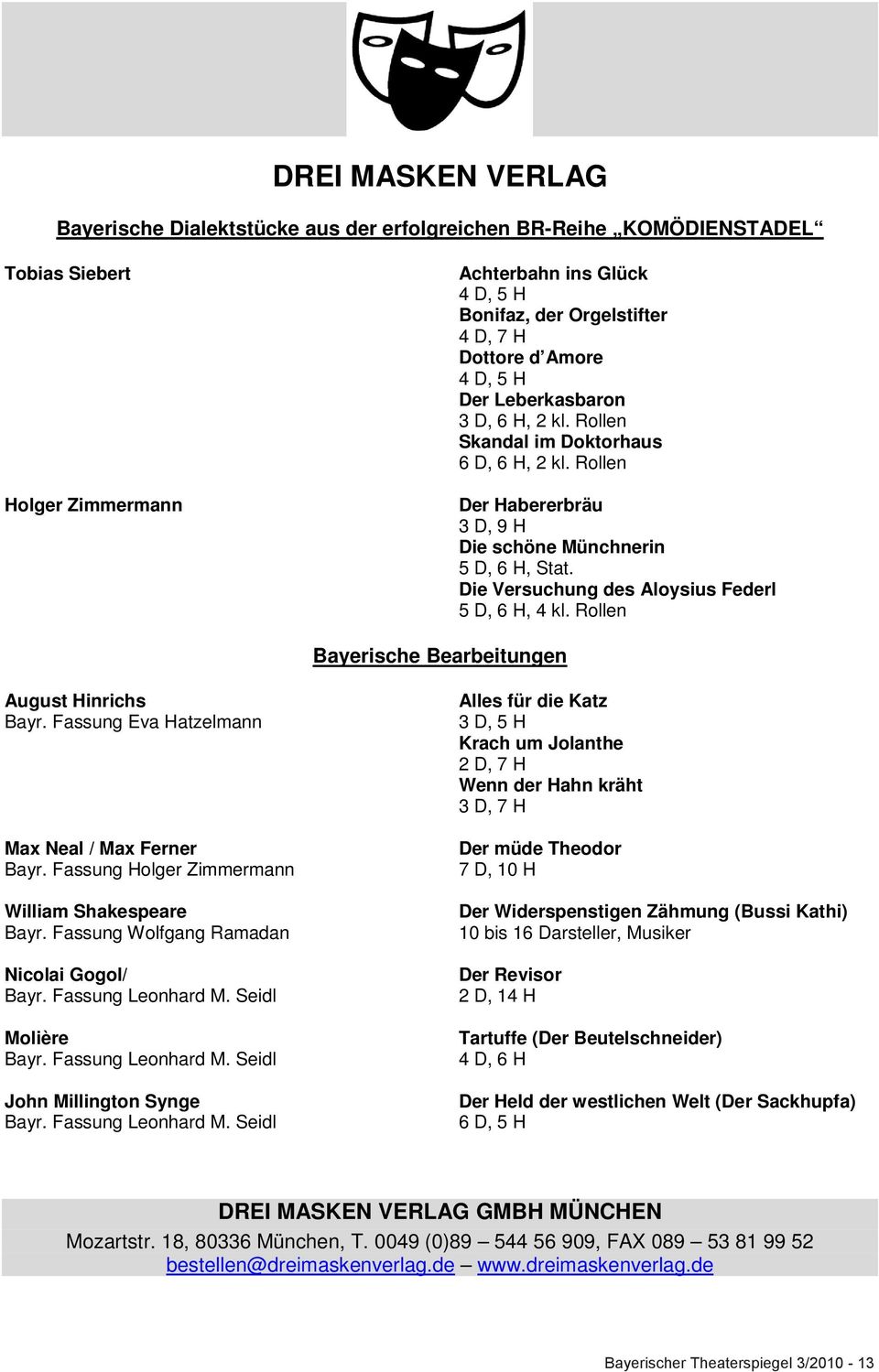 Die Versuchung des Aloysius Federl 5 D, 6 H, 4 kl. Rollen Bayerische Bearbeitungen August Hinrichs Bayr. Fassung Eva Hatzelmann Max Neal / Max Ferner Bayr.