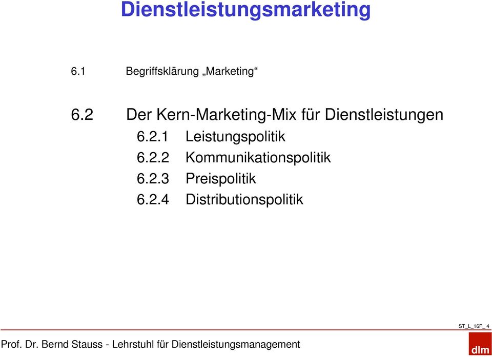 2 Der Kern-Marketing-Mix für Dienstleistungen 6.2.1 Leistungspolitik 6.