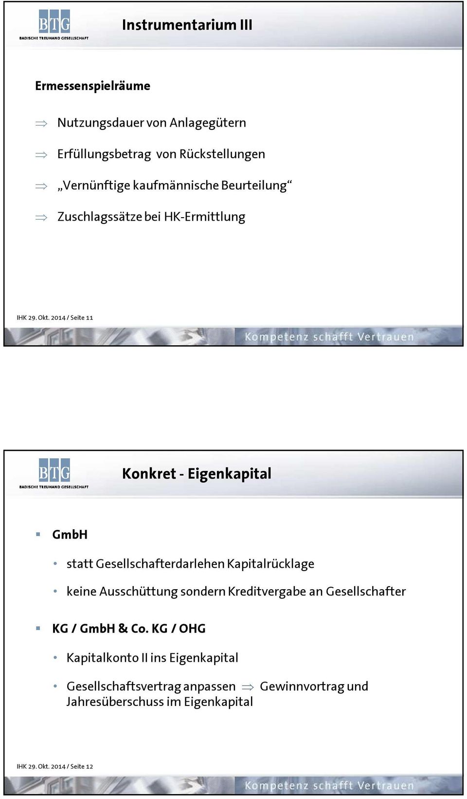 2014 / Seite 11 Konkret - Eigenkapital GmbH statt Gesellschafterdarlehen Kapitalrücklage keine Ausschüttung sondern