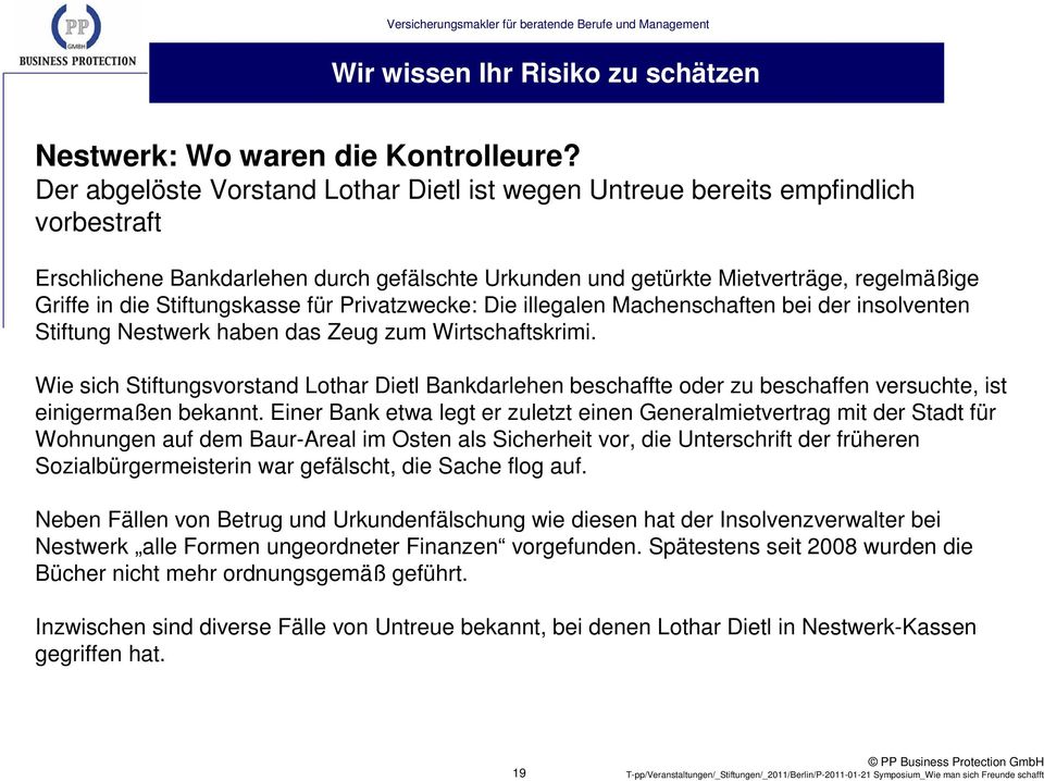 Stiftungskasse für Privatzwecke: Die illegalen Machenschaften bei der insolventen Stiftung Nestwerk haben das Zeug zum Wirtschaftskrimi.