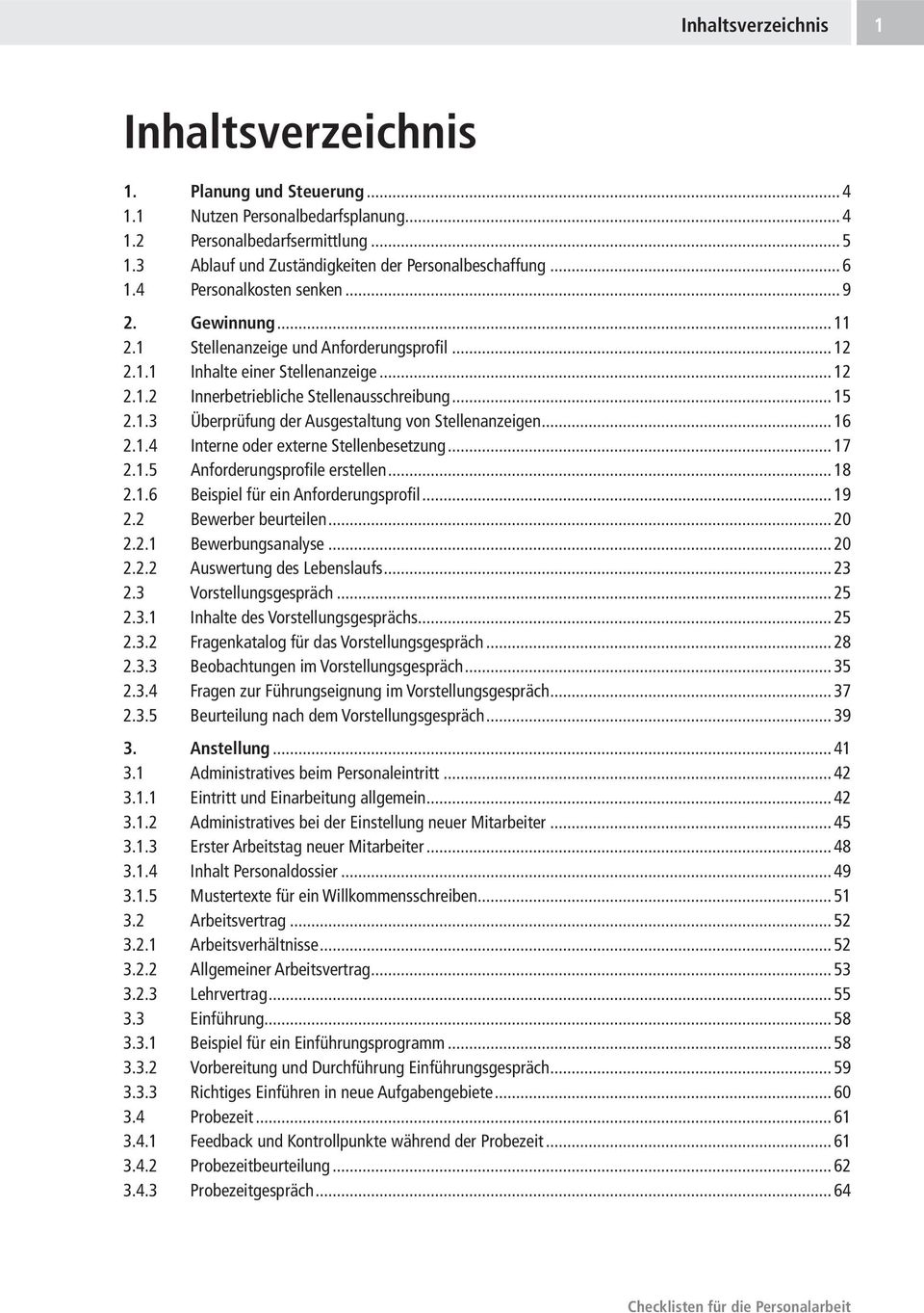 .. 16 2.1.4 Interne oder externe Stellenbesetzung... 17 2.1.5 Anforderungsprofile erstellen... 18 2.1.6 Beispiel für ein Anforderungsprofil... 19 2.2 Bewerber beurteilen... 20 2.2.1 Bewerbungsanalyse.