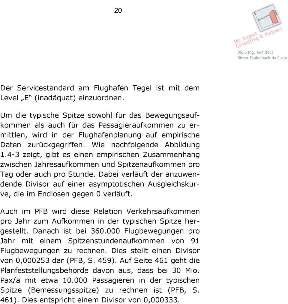 Wie nachfolgende Abbildung 1.4-3 zeigt, gibt es einen empirischen Zusammenhang zwischen Jahresaufkommen und Spitzenaufkommen pro Tag oder auch pro Stunde.