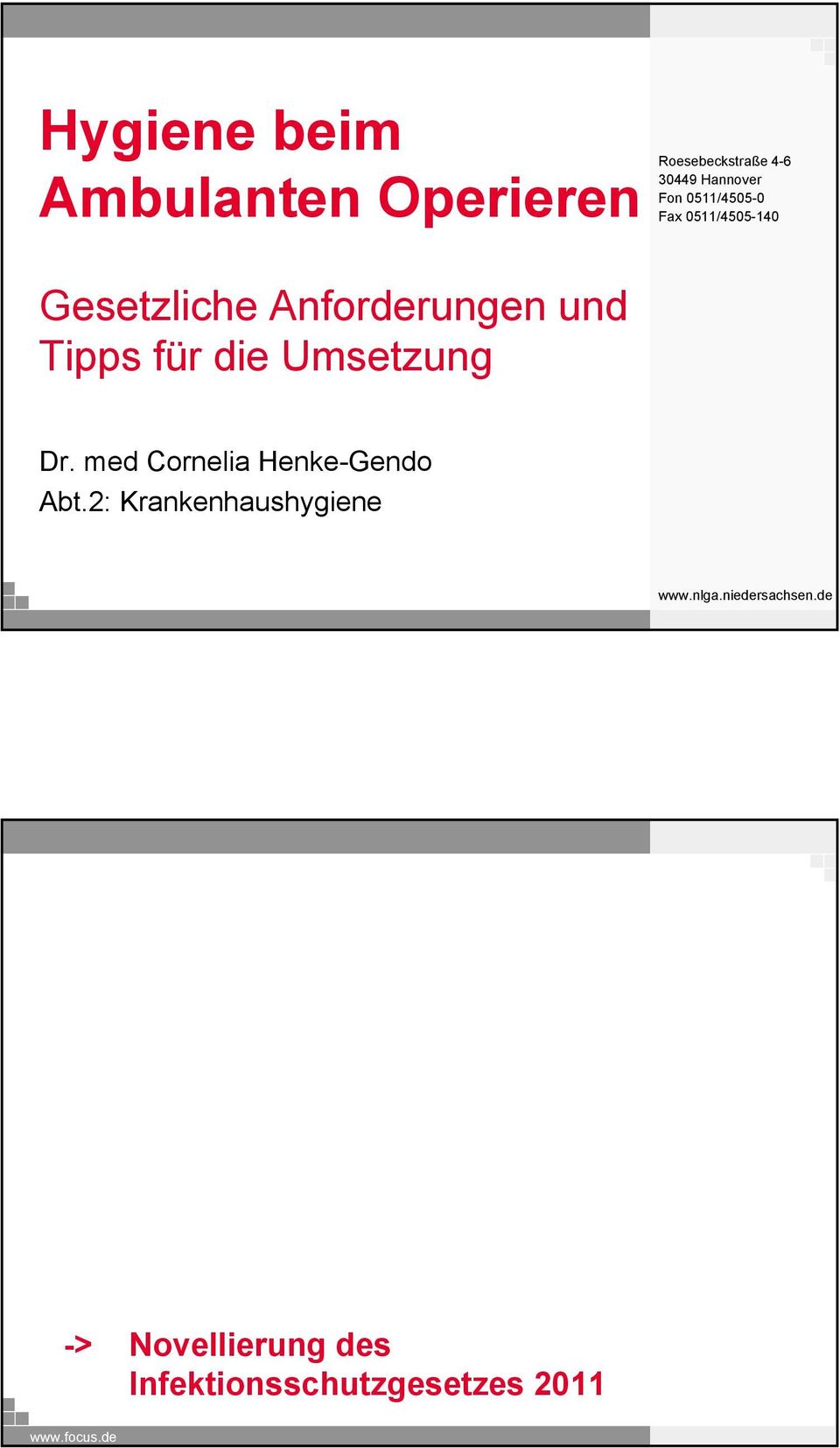 Umsetzung Dr. med Cornelia Henke-Gendo Abt.2: Krankenhaushygiene www.nlga.