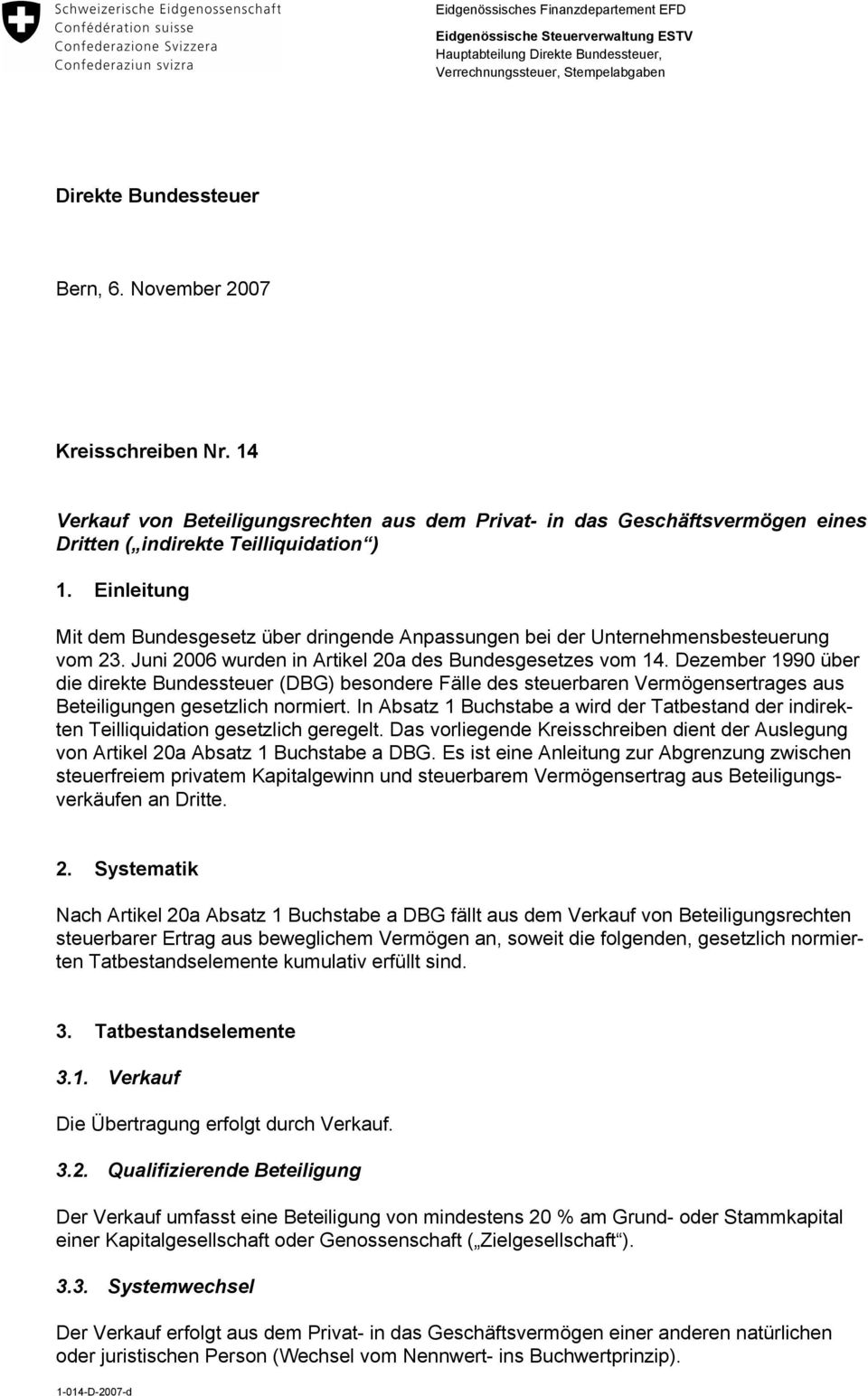 Einleitung Mit dem Bundesgesetz über dringende Anpassungen bei der Unternehmensbesteuerung vom 23. Juni 2006 wurden in Artikel 20a des Bundesgesetzes vom 14.