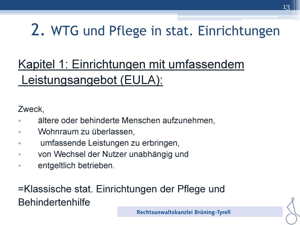 ältere oder behinderte Menschen aufzunehmen, Wohnraum zu überlassen, umfassende