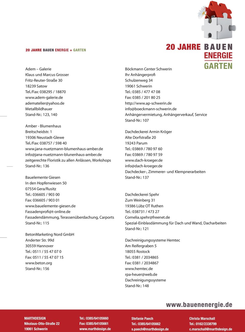 de zeitgerechte Floristik zu allen Anlässen, Workshops Stand-Nr.: 136 Bauelemente Giesen In den Hopfenwiesen 50 07554 Gera/Rusitz Tel.: 036605 / 903 00 Fax: 036605 / 903 01 www.bauelemente-giesen.