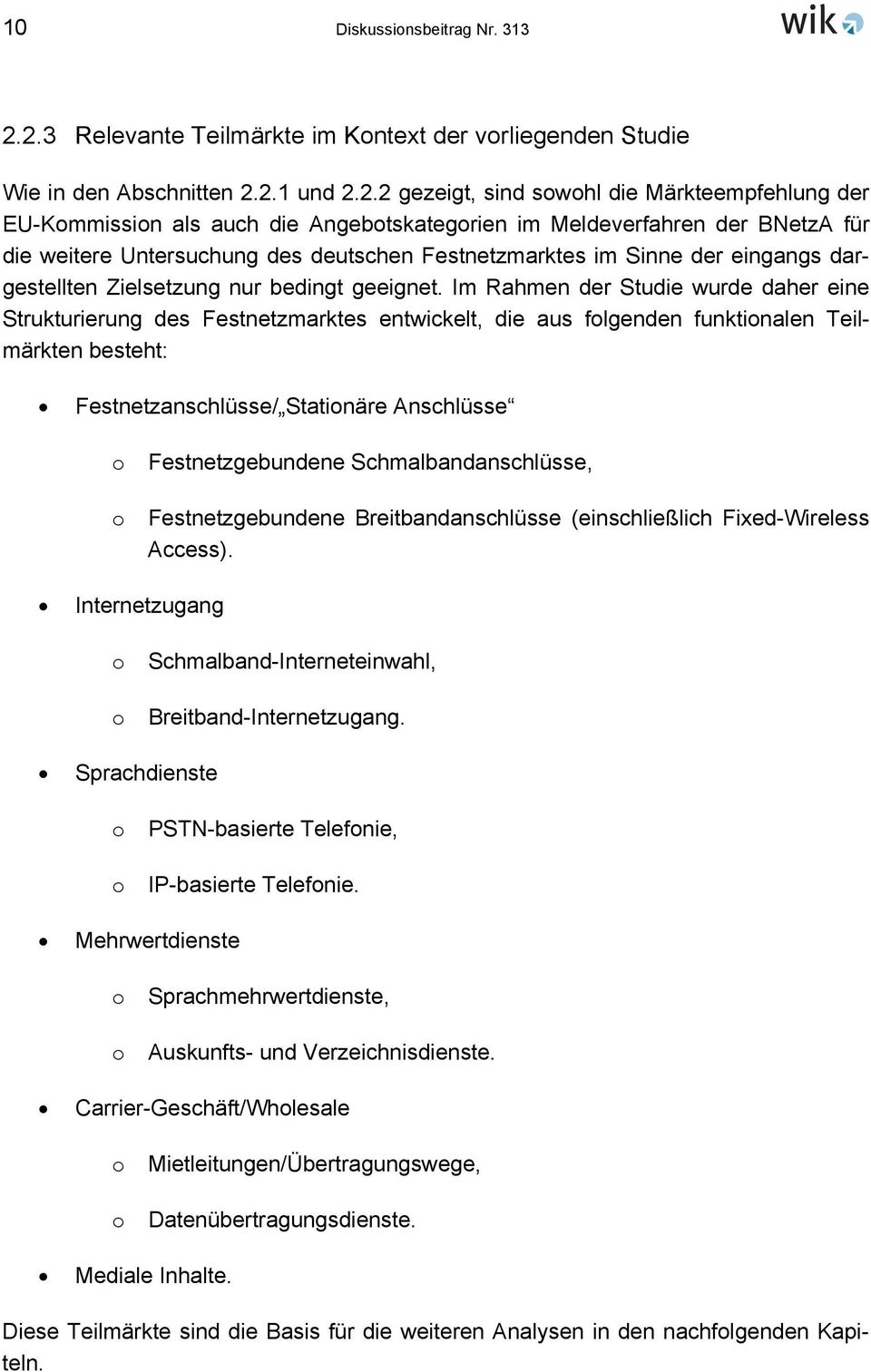 Meldeverfahren der BNetzA für die weitere Untersuchung des deutschen Festnetzmarktes im Sinne der eingangs dargestellten Zielsetzung nur bedingt geeignet.