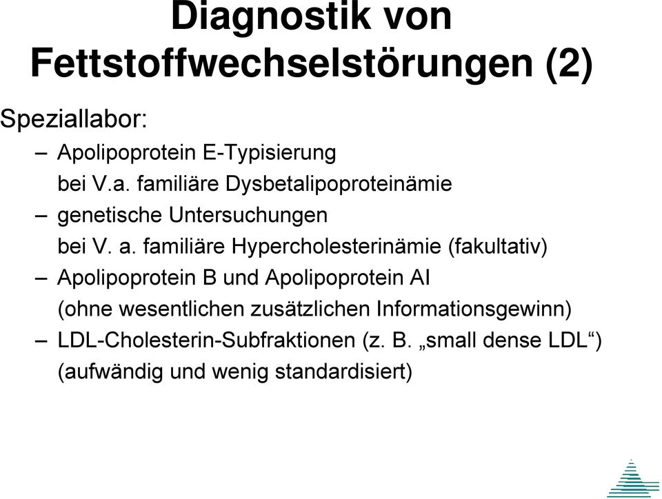 wesentlichen zusätzlichen Informationsgewinn) LDL-Cholesterin-Subfraktionen (z. B.