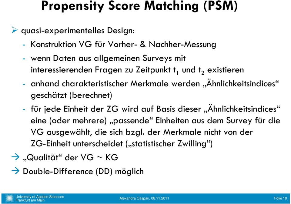 Einheit der ZG wird auf Basis dieser Ähnlichkeitsindices eine (oder mehrere) passende Einheiten aus dem Survey für die VG ausgewählt, die sich bzgl.