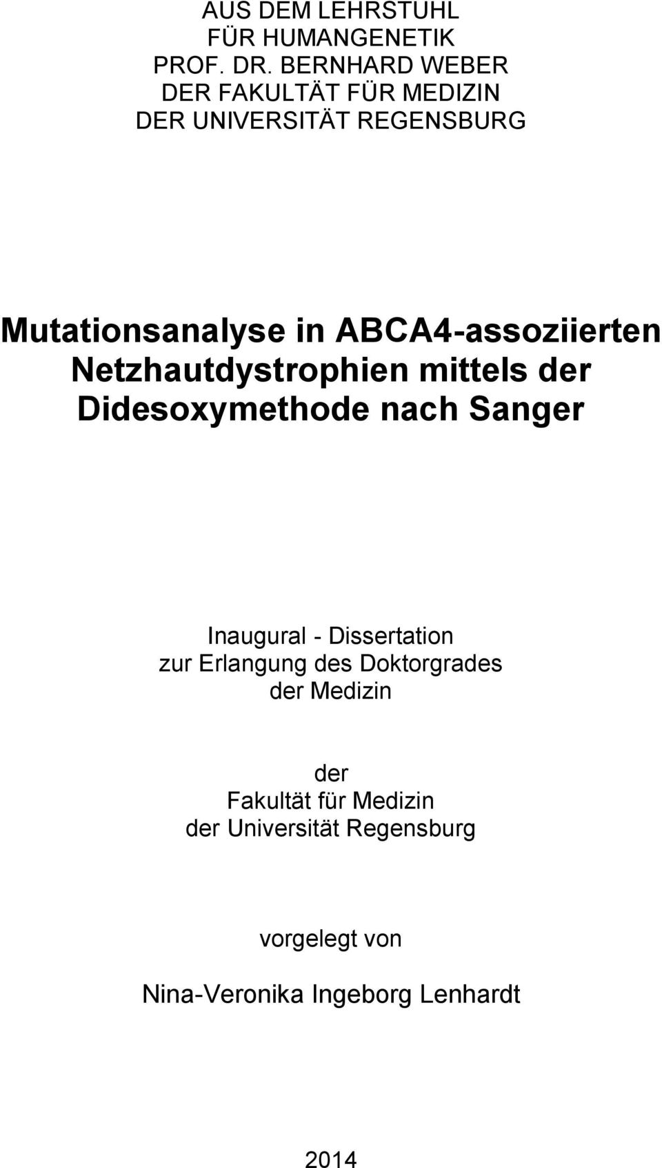 ABCA4-assoziierten Netzhautdystrophien mittels der Didesoxymethode nach Sanger Inaugural -