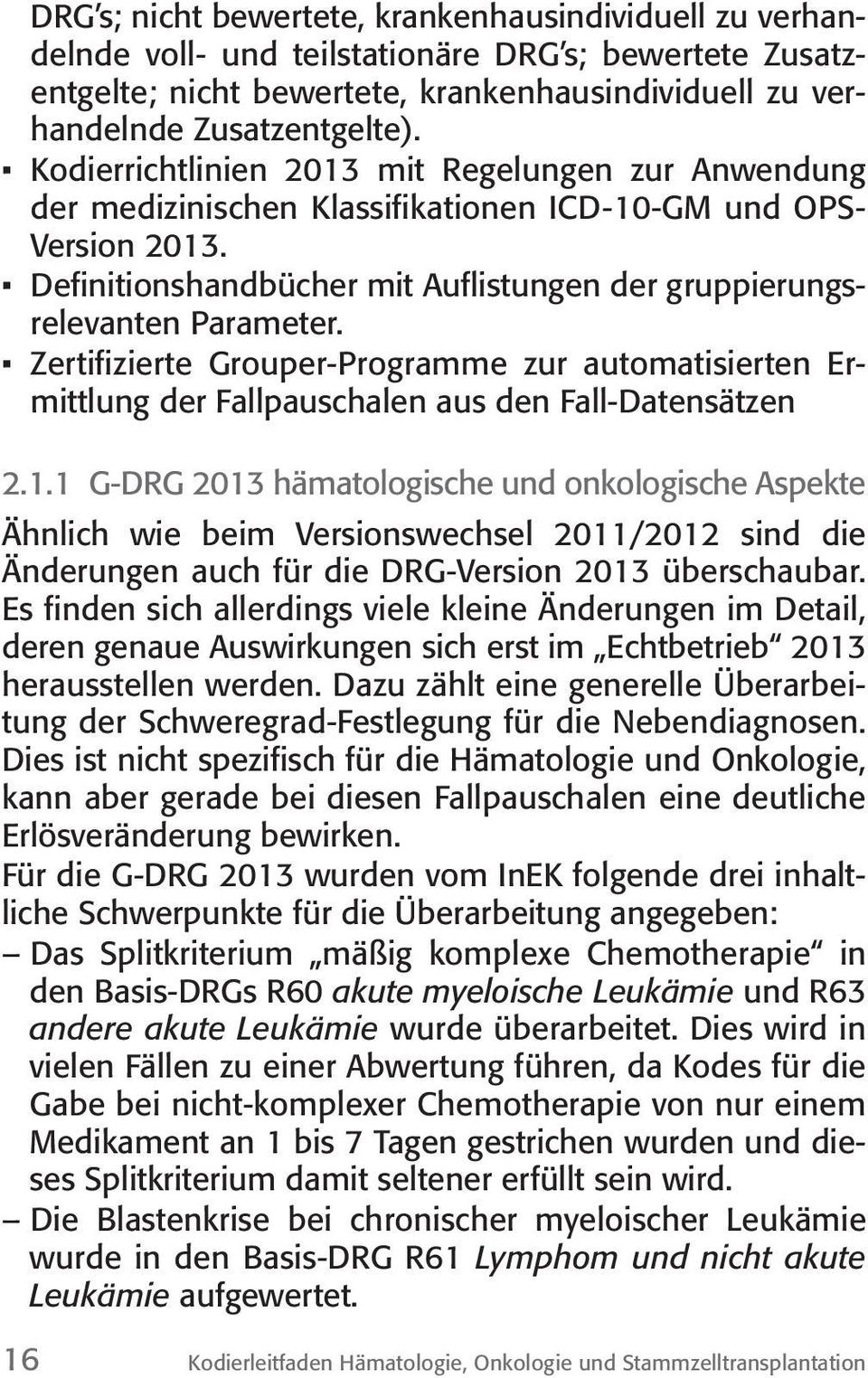 Zertifizierte Grouper-Programme zur automatisierten Ermittlung der Fallpauschalen aus den Fall-Datensätzen 2.1.