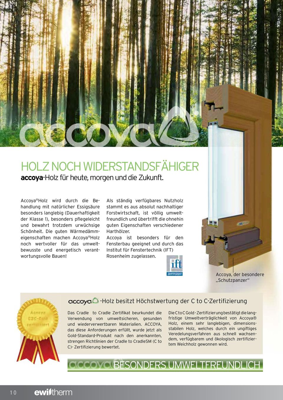 Die guten Wärmedämmeigenschaften machen Accoya Holz noch wertvoller für das umweltbewusste und energetisch verantwortungsvolle Bauen!