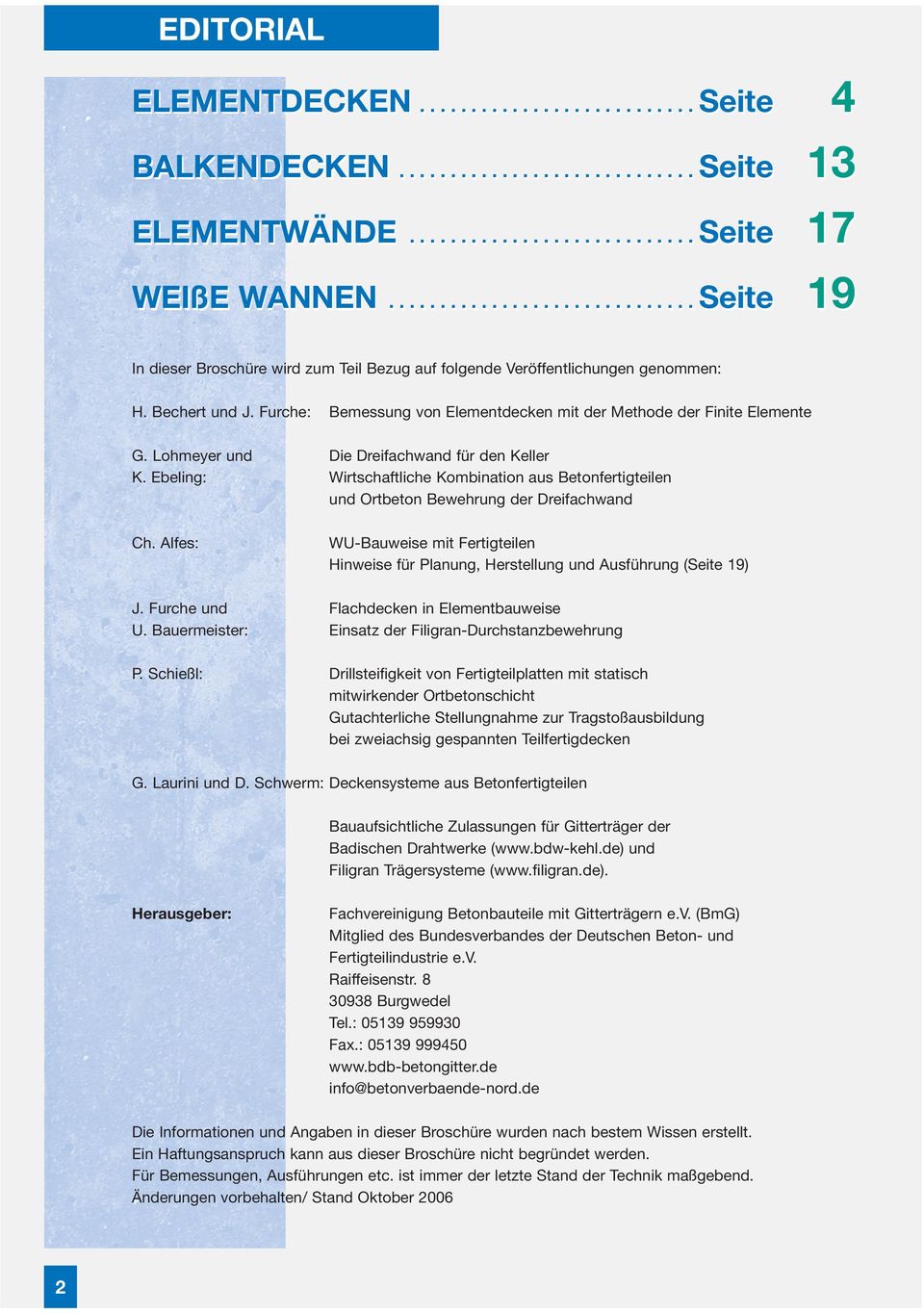 Furche: Bemessung von Elementdecken mit der Methode der Finite Elemente G. Lohmeyer und Die Dreifachwand für den Keller K.