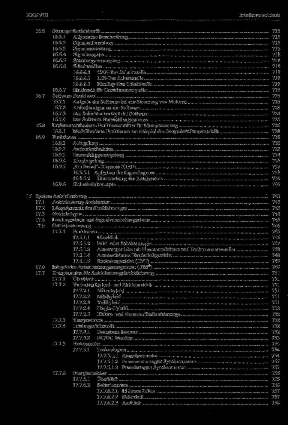 7.2 Anforderungen an die Software 723 16.7.3 Das Schichtenkonzept der Software 724 16.7.4 Der Software-Entwicklungsprozess 725 16.8 