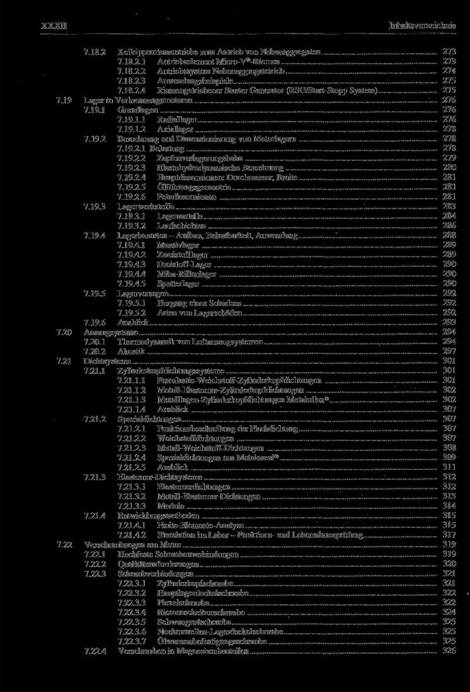 19.2.1 Belastung 278 7.19.2.2 Zapfenverlagerungsbahn 279 7.19.2.3 Elastohydrodynamische Berechnung 280 7.19.2.4 Hauptdimensionen: Durchmesser, Breite 281 7.19.2.5 Ölführungsgeometrie 281 7.19.2.6 Feindimensionen 281 7.