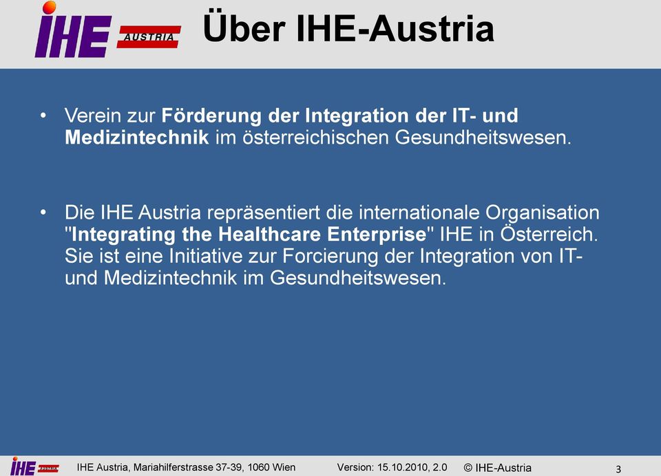 Die IHE Austria repräsentiert die internationale Organisation "Integrating the