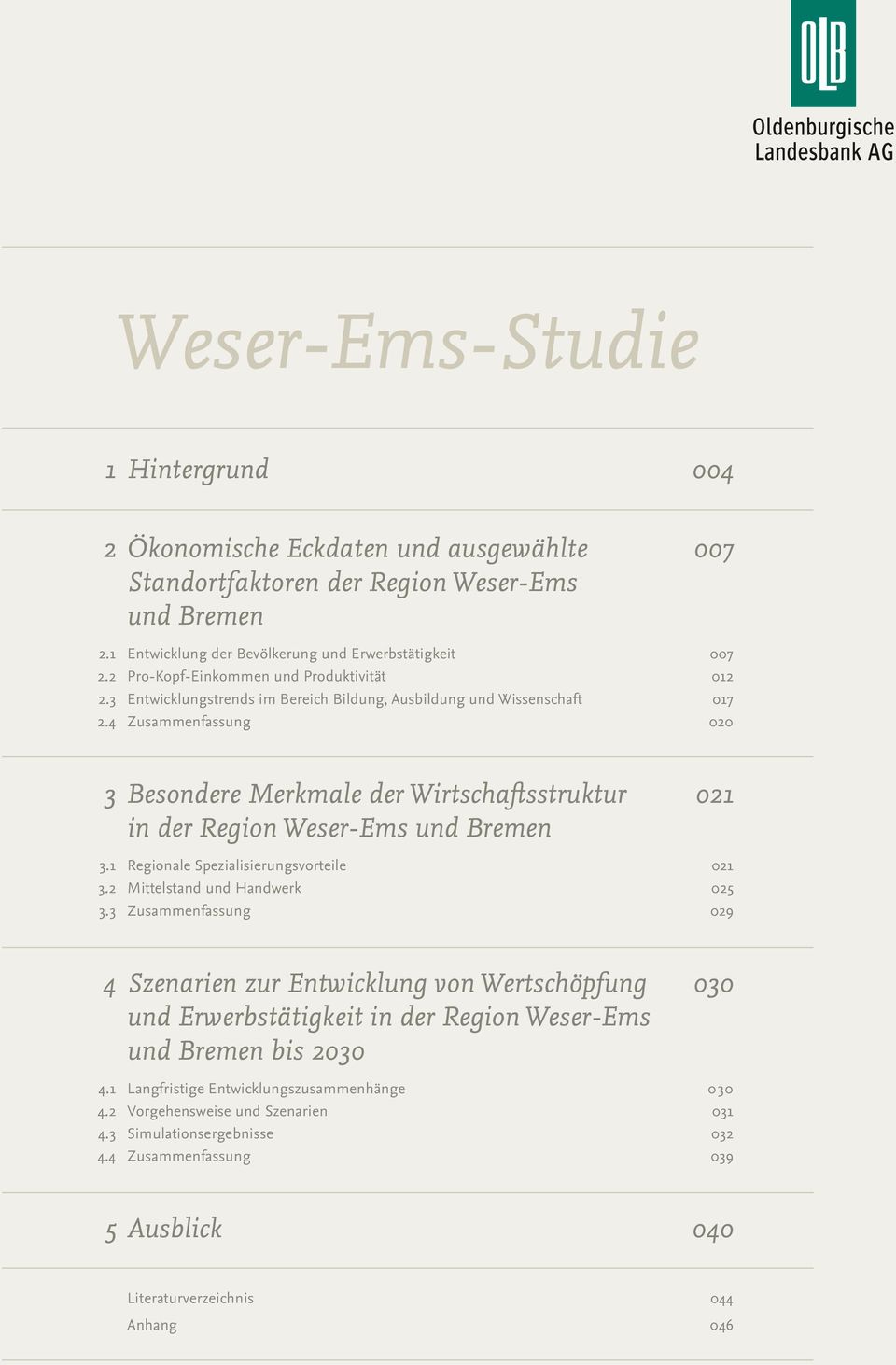 4 Zusammenfassung 3 Besondere Merkmale der Wirtschaftsstruktur in der Region Weser-Ems und Bremen 3.1 Regionale Spezialisierungsvorteile 3.2 Mittelstand und Handwerk 3.