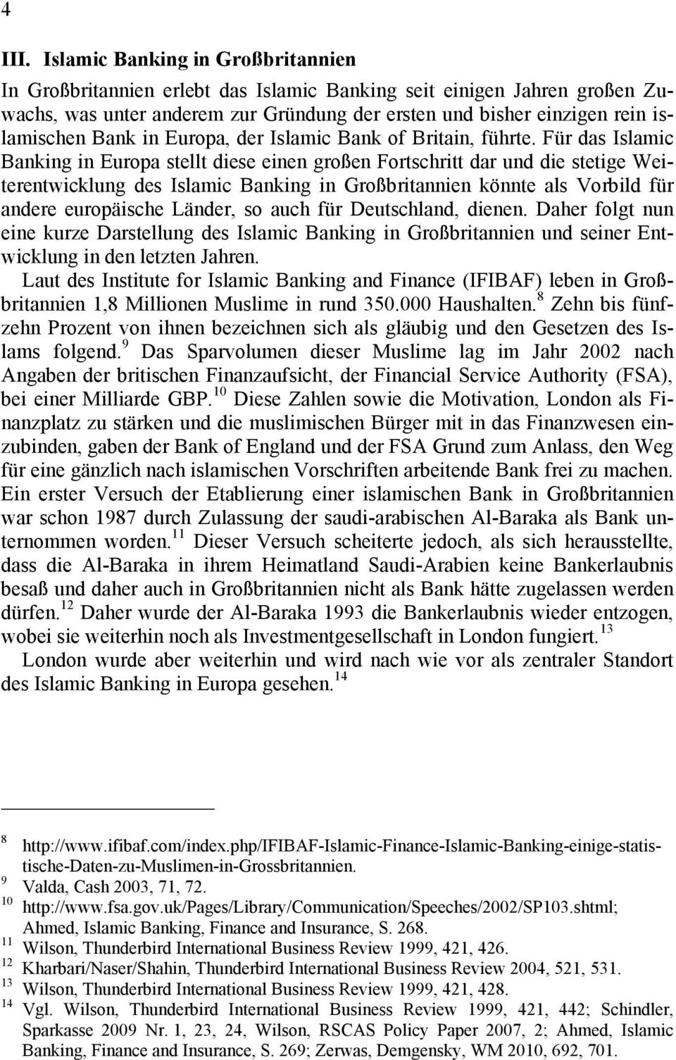 in Europa, der Islamic Bank of Britain, führte.