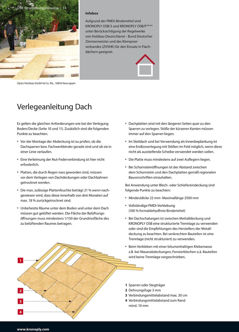 , 16816 Neuruppin Verlegeanleitung Dach Es gelten die gleichen Anforderungen wie bei der Verlegung Boden/Decke (Seite 10 und 11). Zusätzlich sind die folgenden Punkte zu beachten.