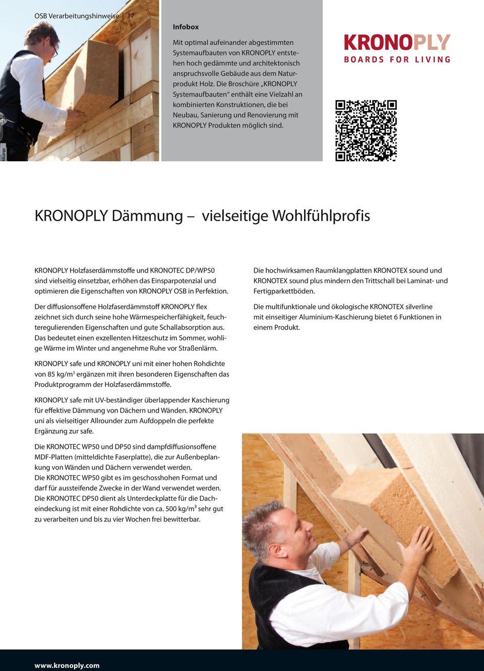KRONOPLY Dämmung vielseitige Wohlfühlprofis KRONOPLY Holzfaserdämmstoffe und KRONOTEC DP/WP50 sind vielseitig einsetzbar, erhöhen das Einsparpotenzial und optimieren die Eigenschaften von KRONOPLY