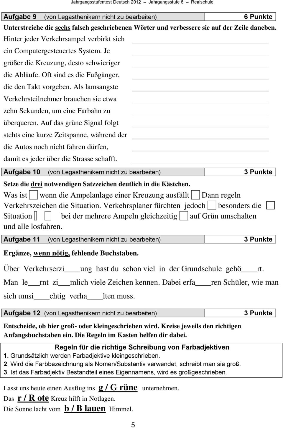 Als lamsangste Verkehrsteilnehmer brauchen sie etwa zehn Sekunden, um eine Farbahn zu überqueren.