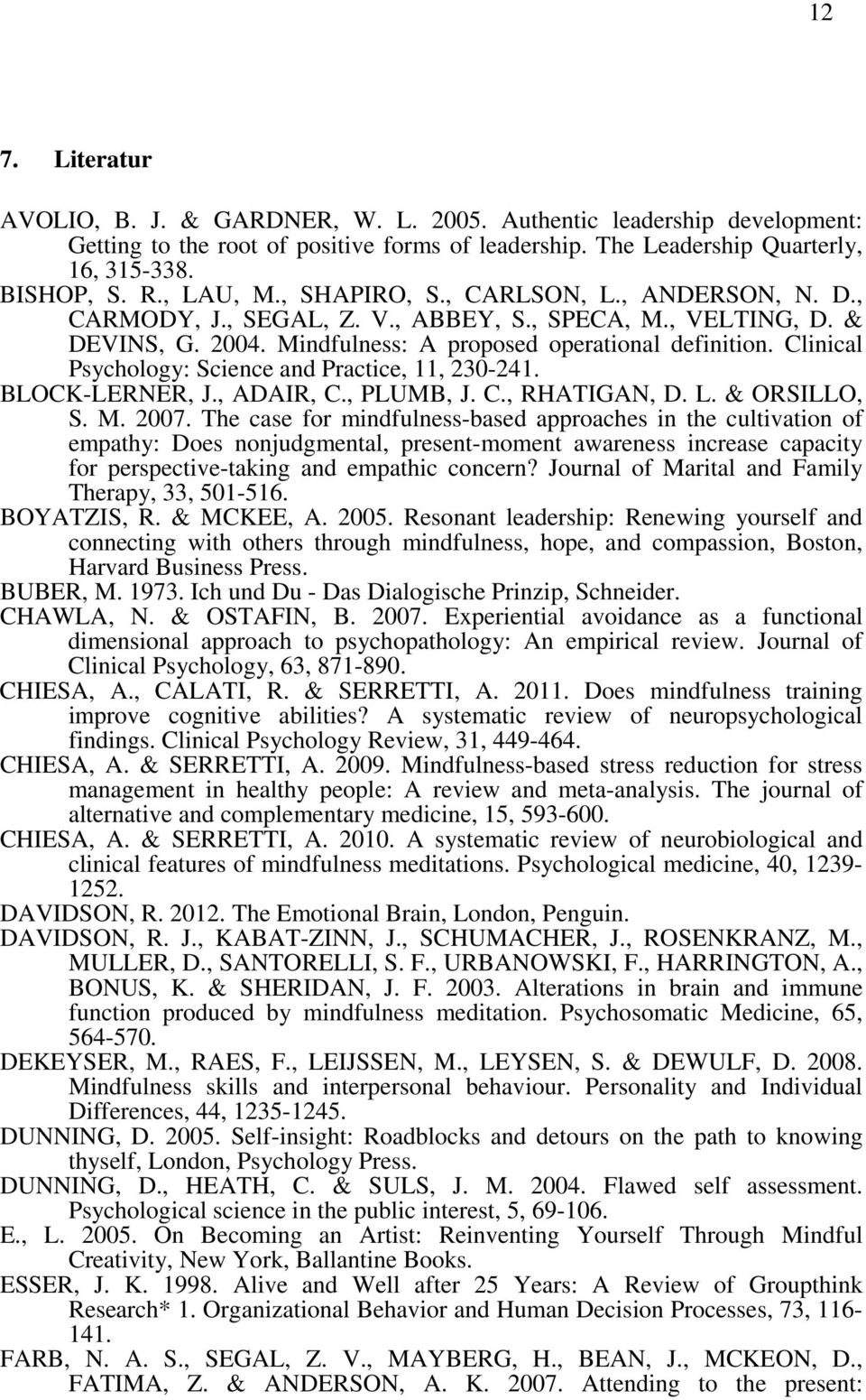 Clinical Psychology: Science and Practice, 11, 230-241. BLOCK-LERNER, J., ADAIR, C., PLUMB, J. C., RHATIGAN, D. L. & ORSILLO, S. M. 2007.