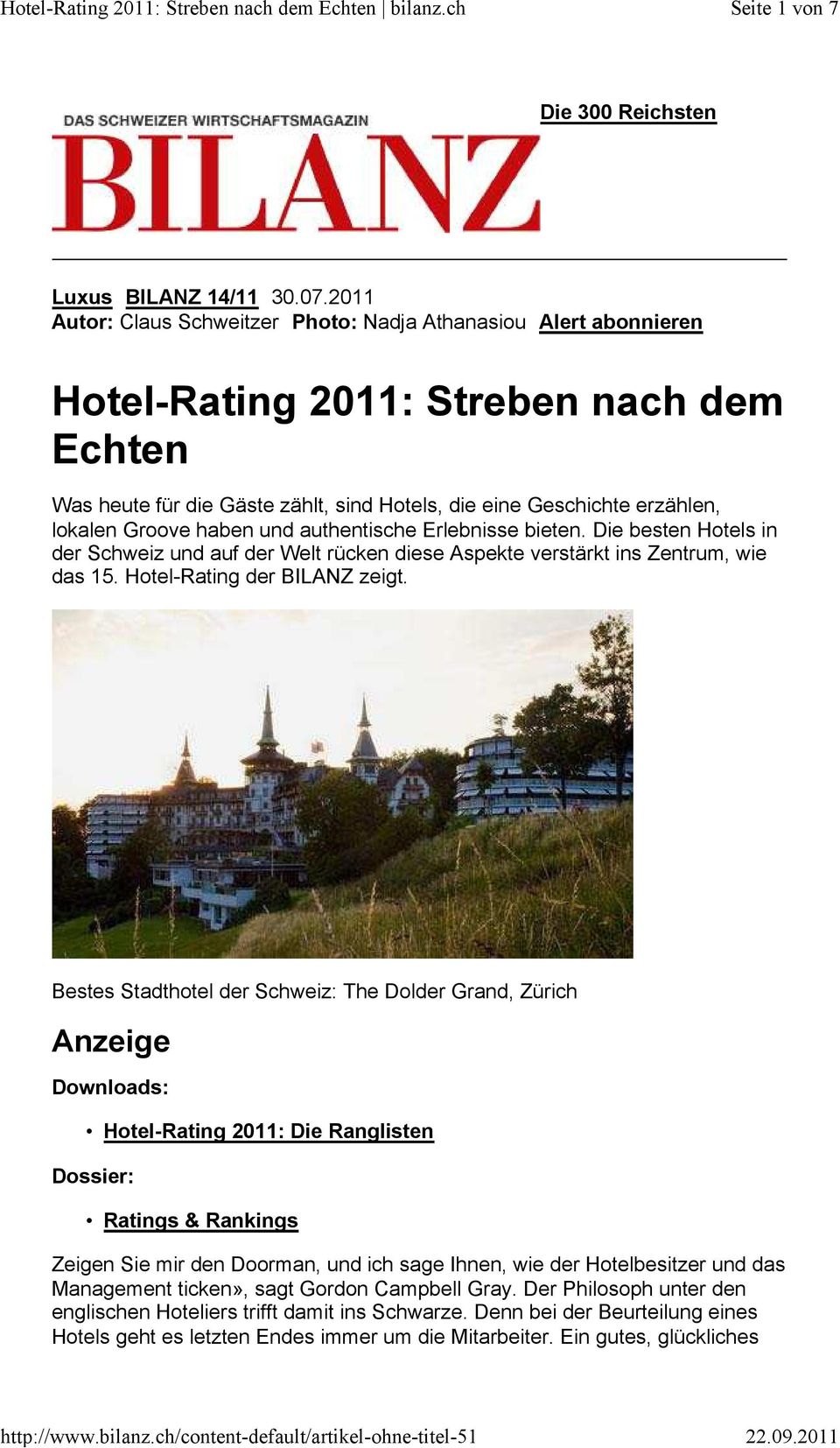 Groove haben und authentische Erlebnisse bieten. Die besten Hotels in der Schweiz und auf der Welt rücken diese Aspekte verstärkt ins Zentrum, wie das 15. Hotel-Rating der BILANZ zeigt.